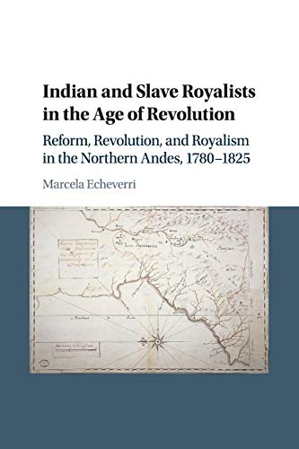 Indian and Slave Royalists in the Age of Revolution Reform, Revolution, and Roy [Paperback]
