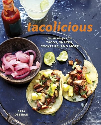 Tacolicious Festive Recipes for Tacos, Snacks, Cocktails, and More [A Cookbook] [Hardcover]