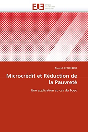 Microcrdit Et Rduction De La Pauvret Une Application Au Cas Du Togo (french  [Paperback]
