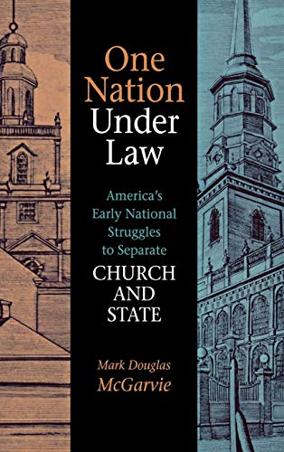 One Nation under Law America&39s Early National Struggles to Separate Church  [Hardcover]