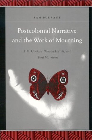 Postcolonial Narrative And The Work Of Mourning (suny Series, Explorations In Po [Hardcover]