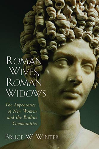 Roman Wives, Roman Widows The Appearance of New Women and the Pauline Communiti [Paperback]