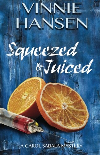 Squeezed & Juiced A Carol Sabala Mystery (the Carol Sabala Mystery Series) (vol [Paperback]