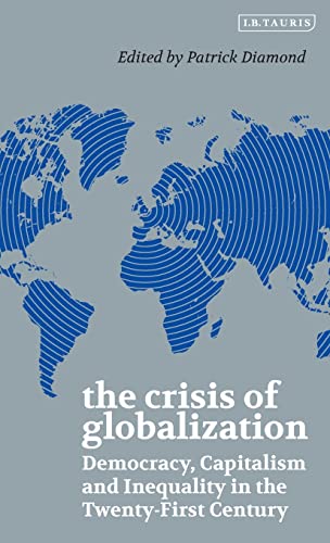 The Crisis of Globalization Democracy, Capitalism and Inequality in the Twenty- [Hardcover]
