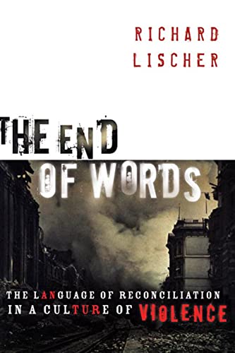 The End Of Words The Language Of Reconciliation In A Culture Of Violence (the L [Paperback]