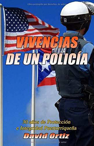 Vivencias De Un Policia 30 Anos De Proteccion E Integridad Puertorriquena (span [Paperback]