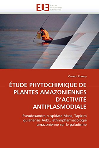 tude Phytochimique De Plantes Amazoniennes D'activit Antiplasmodiale Pseudoxa [Paperback]