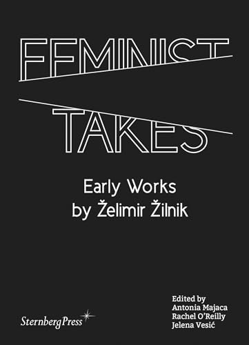 Feminist Takes Early Works by Zelimir Zilnik [Paperback]