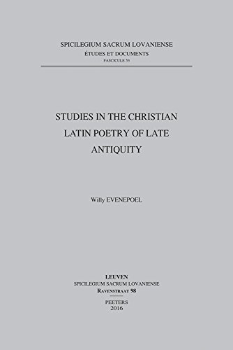 Studies in the Christian Latin Poetry of Late Antiquity [Paperback]