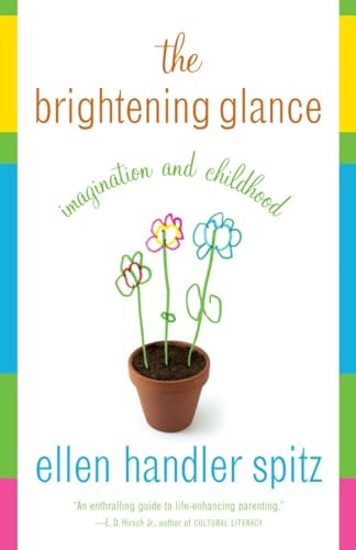 The Brightening Glance Imagination and Childhood [Paperback]