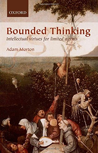 Bounded Thinking Intellectual virtues for limited agents [Hardcover]