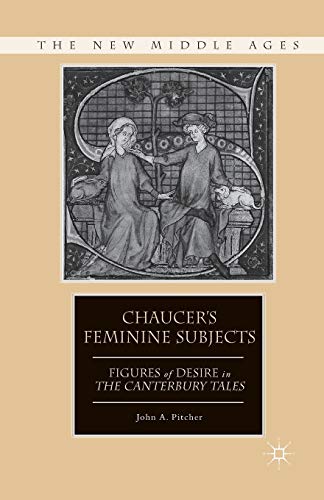Chaucer's Feminine Subjects Figures of Desire in The Canterbury Tales [Paperback]