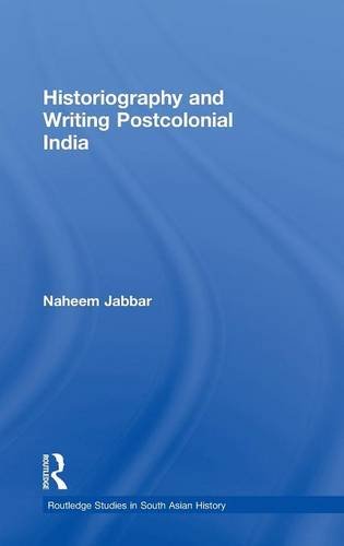 Historiography and Writing Postcolonial India [Hardcover]