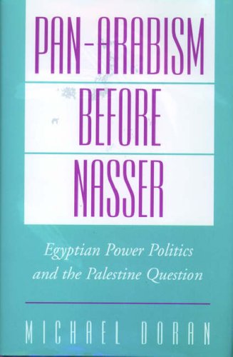 Pan-Arabism before Nasser Egyptian Power Politics and the Palestine Question [Hardcover]