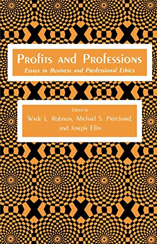 Profits and Professions Essays in Business and Professional Ethics [Paperback]