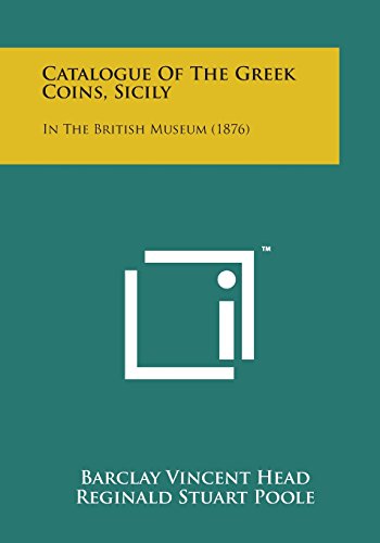 Catalogue of the Greek Coins, Sicily  In the British Museum (1876) [Paperback]