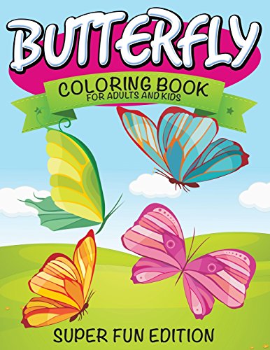 Butterfly Coloring Book For Adults And Kids Super Fun Edition [Paperback]