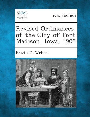Revised Ordinances of the City of Fort Madison, Iowa 1903 [Paperback]