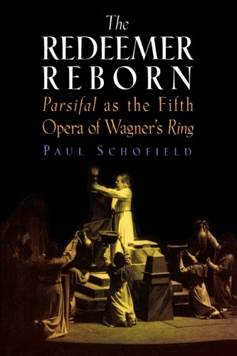 The Redeemer Reborn Parsifal    As The Fifth Opera Of Wagner's  Ring [Hardcover]