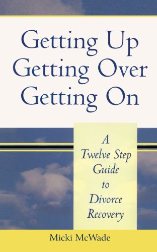 Getting Up, Getting Over, Getting On A Twelve Step Guide To Divorce Recovery [Paperback]