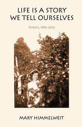 Life Is A Story We Tell Ourselves Poems, 1992-2012 [Paperback]