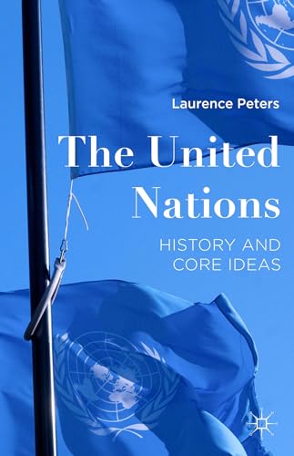 The United Nations History and Core Ideas [Hardcover]
