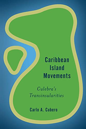 Caribbean Island Movements Culebra's Transinsularities [Paperback]