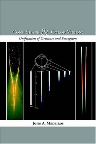 Cone Shape and Color Vision  Unification of Structure and Perception [Unknown]
