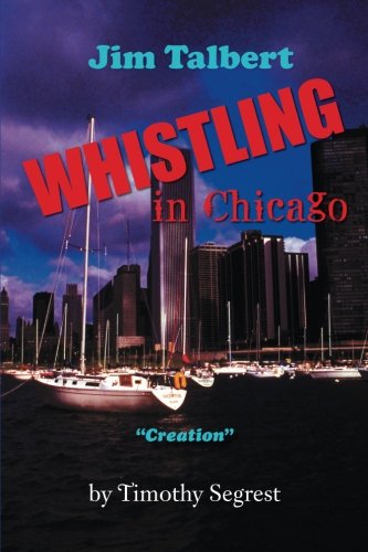 Jim Talbert Whistling In Chicago  creation  [Paperback]