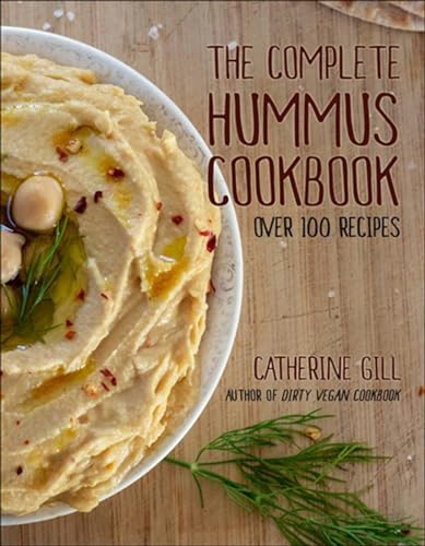 The Complete Hummus Cookbook Over 100 Recipes - Vegan-Friendly [Paperback]