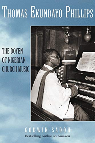 Thomas Ekundayo Phillips The Doyen Of Nigerian Church Music [Paperback]