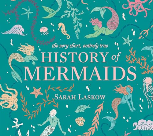 The Very Short, Entirely True History of Mermaids [Hardcover]