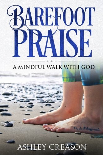 Barefoot Praise  A Mindful Walk with God [Paperback]