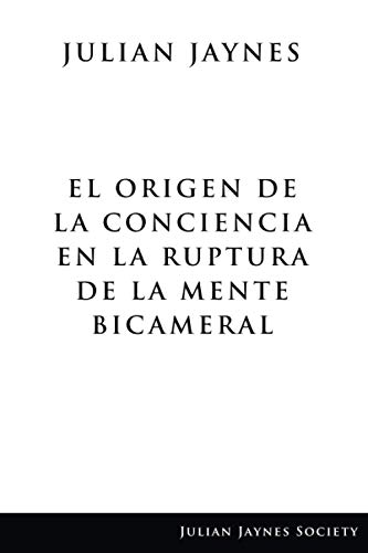 Origen De La Conciencia En La Ruptura De La Mente Bicameral [Paperback]