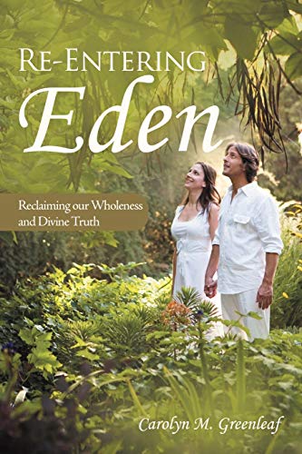 Re-Entering Eden  Reclaiming our Wholeness and Divine Truth [Paperback]