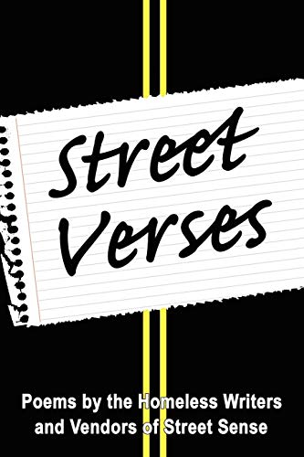 Street Verses Poems By The Homeless Writers And Vendors Of Street Sense [Paperback]