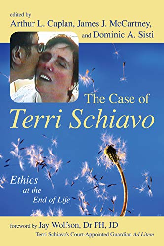 The Case of Terri Schiavo Ethics at the End of Life [Paperback]