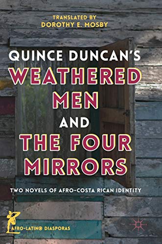 Quince Duncan's Weathered Men and The Four Mirrors Two Novels of Afro-Costa Ric [Hardcover]