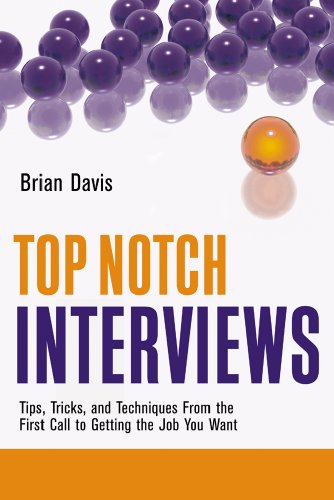 Top Notch Interviews Tips, Tricks, And Techniques From The First Call To Gettin [Paperback]