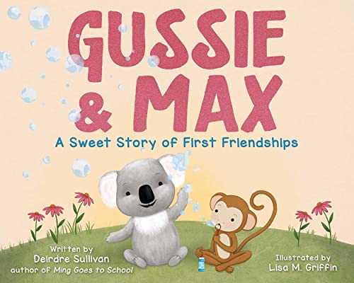 Gussie & Max A Sweet Story of First Friendships [Hardcover]