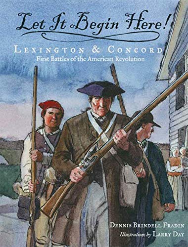 Let It Begin Here Lexington & Concord First Battles of the American Revol [Paperback]
