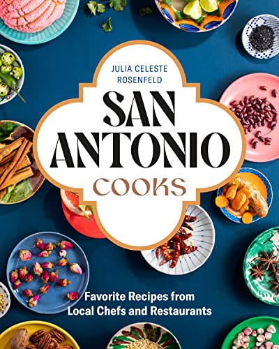 San Antonio Cooks Favorite Recipes from Local Chefs and Restaurants [Hardcover]