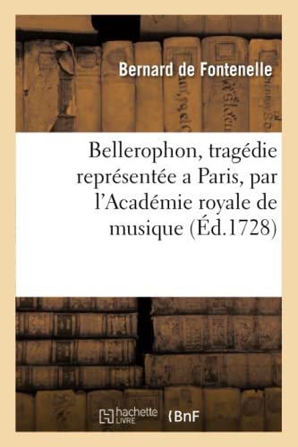 Bellerophon, Tragedie Representee a Paris, Par l'Academie Royale de Musique, L'a [Paperback]