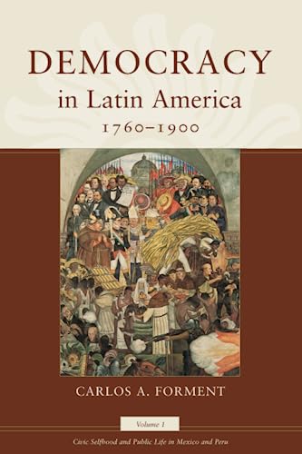 Democracy in Latin America, 1760-1900 Volume 1, Civic Selfhood and Public Life  [Paperback]