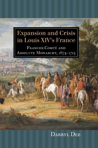 Expansion and Crisis in Louis XIV's France Franche-Comt and Absolute Monarchy, [Hardcover]