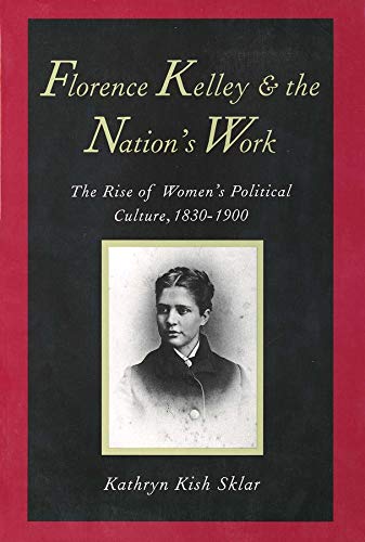 Florence Kelley and the Nation&39s Work The Rise of Women`s Political Culture [Paperback]