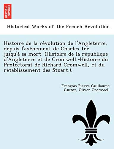 Histoire De La Revolution De L'angleterre, Depuis L'avenement De Charles 1er, Ju [Paperback]