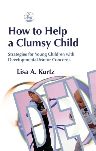 How to Help a Clumsy Child Strategies for Young Children with Developmental Mot [Paperback]