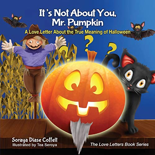 It's Not About You, Mr. Pumpkin A Love Letter About the True Meaning of Hallowe [Paperback]