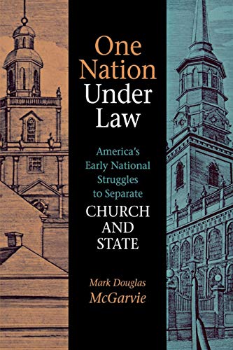 One Nation under Law America&39s Early National Struggles to Separate Church  [Paperback]